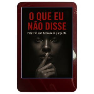 O Que Eu Não Disse: Palavras Que Ficaram na Garganta