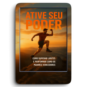 Ative Seu Poder: Como Superar Limites e Performar como os Maiores Vencedores