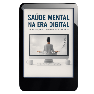 Saúde Mental na Era Digital: Técnicas para o Bem-Estar Emocional