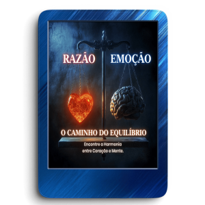 Razão e Emoção: O Caminho do Equilíbrio