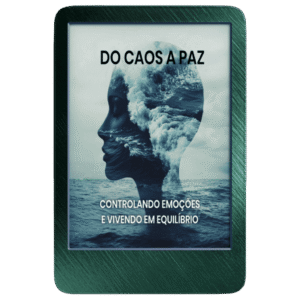 Do Caos à Paz: Como Controlar Suas Emoções e Viver com Equilíbrio